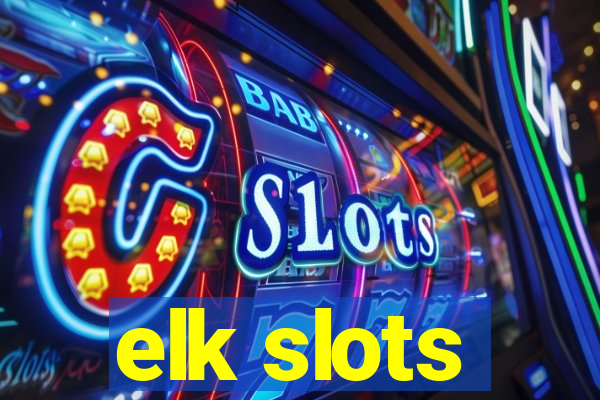 elk slots