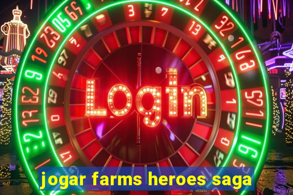 jogar farms heroes saga