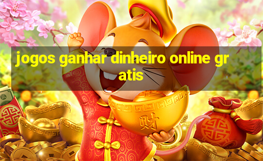 jogos ganhar dinheiro online gratis