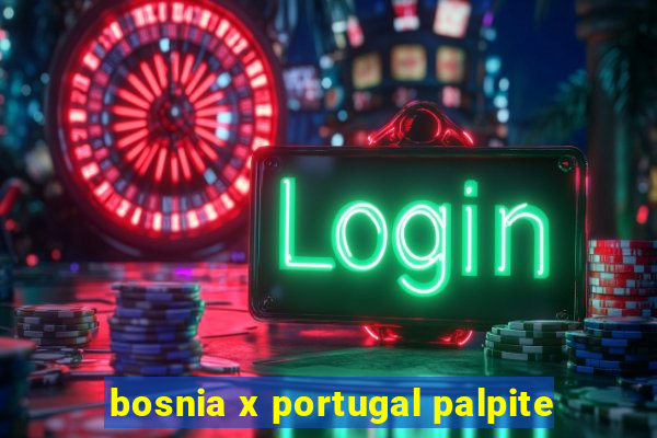 bosnia x portugal palpite