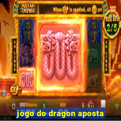 jogo do dragon aposta