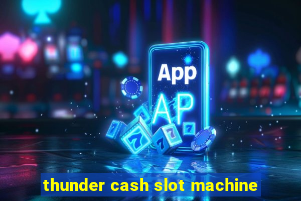 thunder cash slot machine