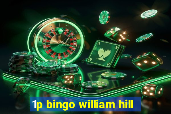 1p bingo william hill