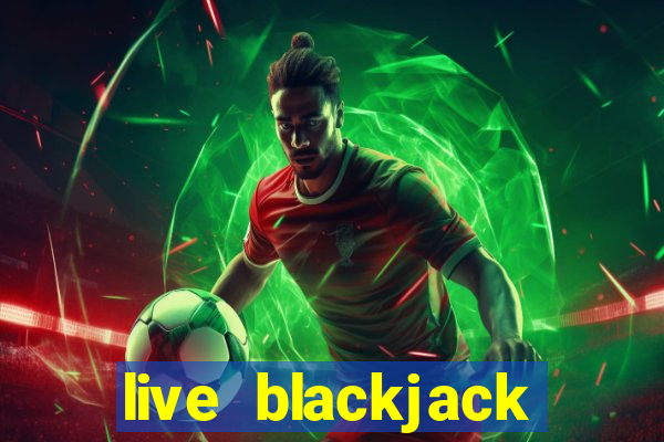 live blackjack online casino