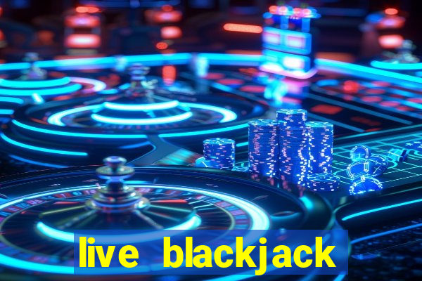 live blackjack online casino