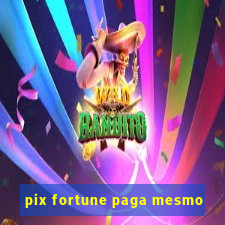 pix fortune paga mesmo