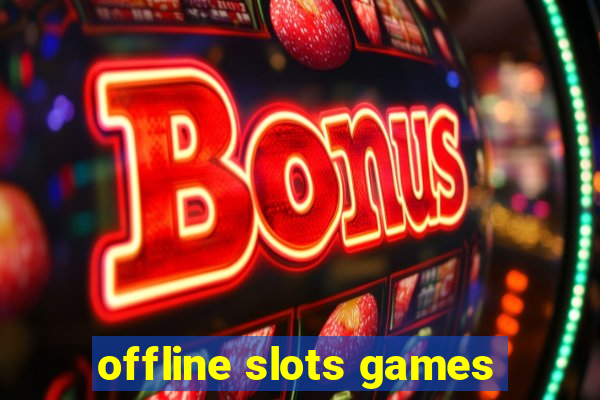 offline slots games