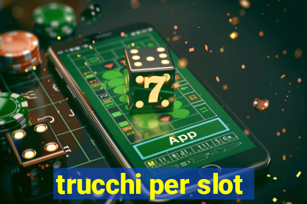 trucchi per slot