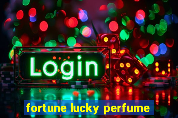 fortune lucky perfume