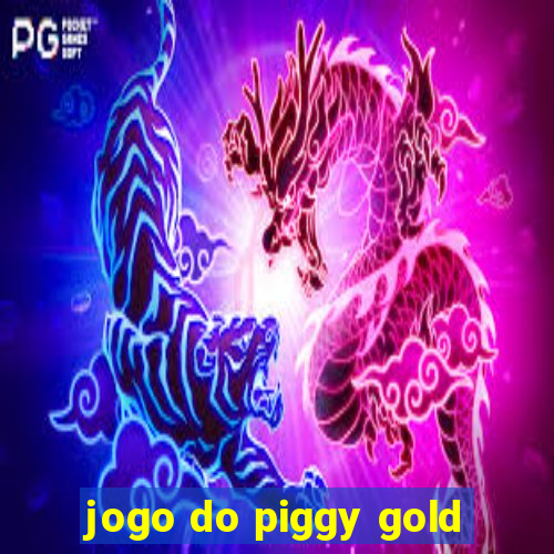 jogo do piggy gold