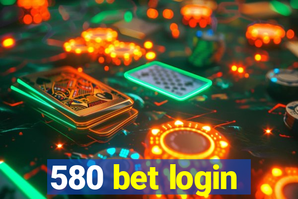 580 bet login