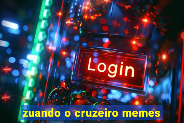 zuando o cruzeiro memes