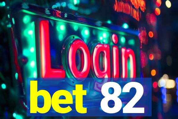 bet 82