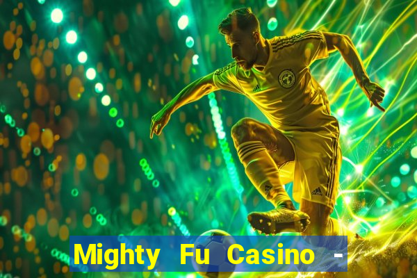 Mighty Fu Casino - Slots Game