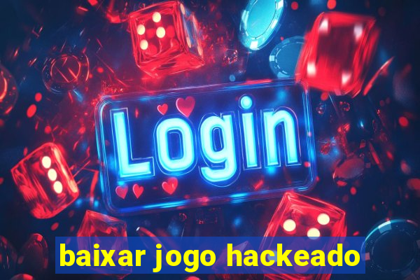 baixar jogo hackeado