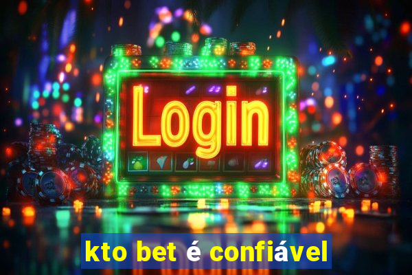 kto bet é confiável