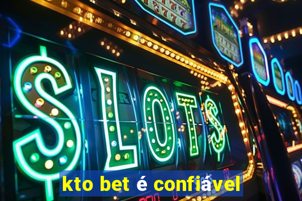 kto bet é confiável