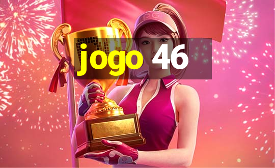 jogo 46