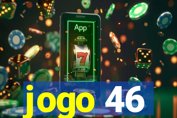 jogo 46