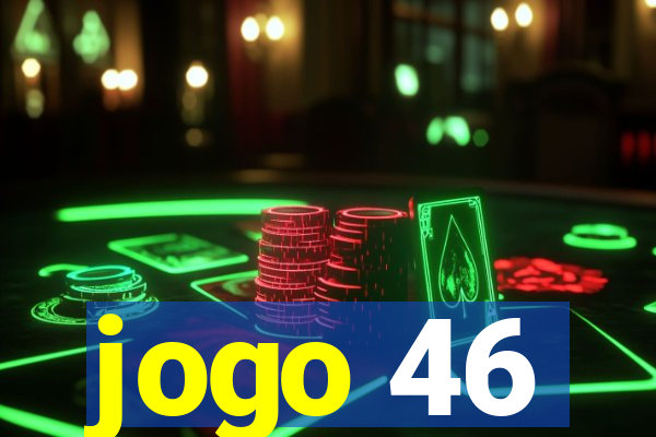 jogo 46