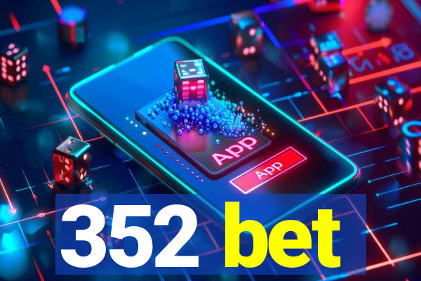 352 bet