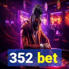 352 bet