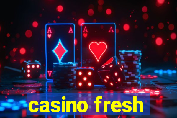 casino fresh