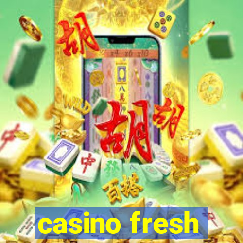 casino fresh