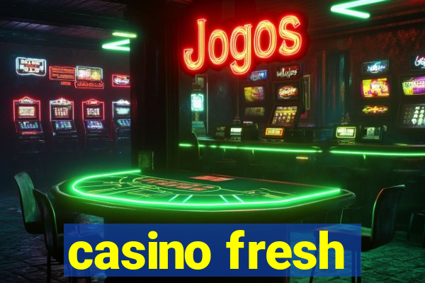 casino fresh