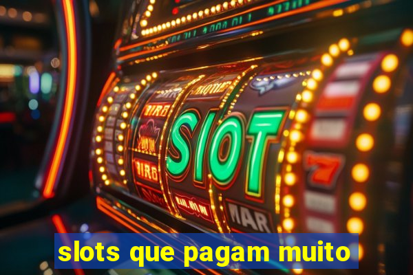 slots que pagam muito