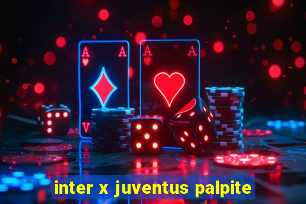 inter x juventus palpite