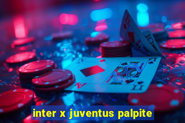 inter x juventus palpite