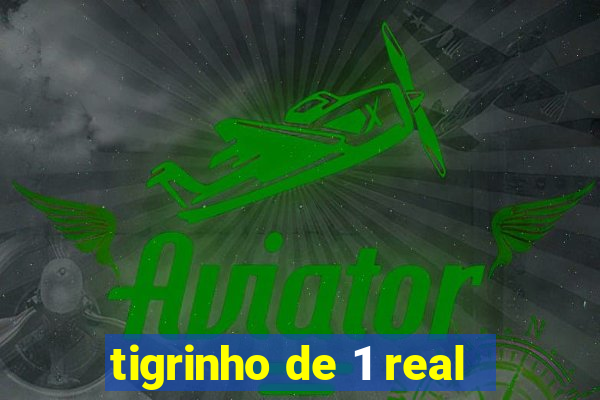 tigrinho de 1 real