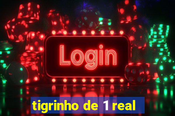 tigrinho de 1 real