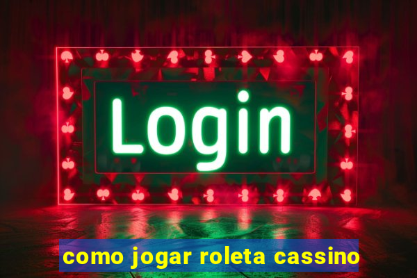 como jogar roleta cassino