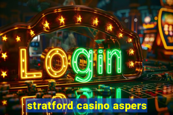 stratford casino aspers