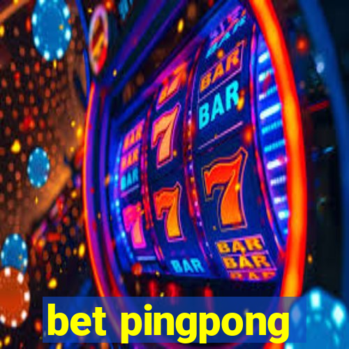 bet pingpong