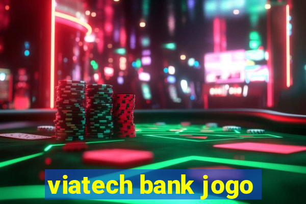 viatech bank jogo