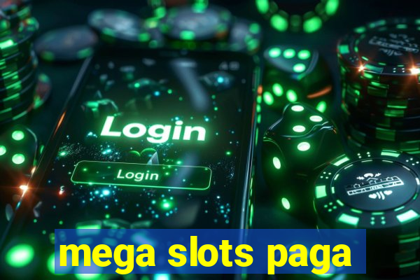 mega slots paga