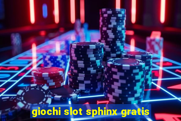 giochi slot sphinx gratis