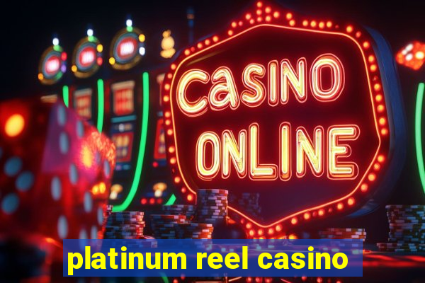 platinum reel casino