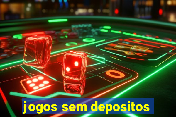 jogos sem depositos