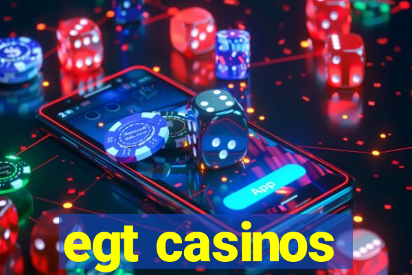 egt casinos