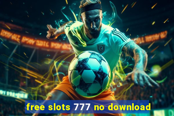 free slots 777 no download