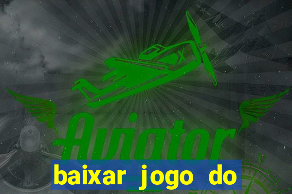 baixar jogo do tigre grátis