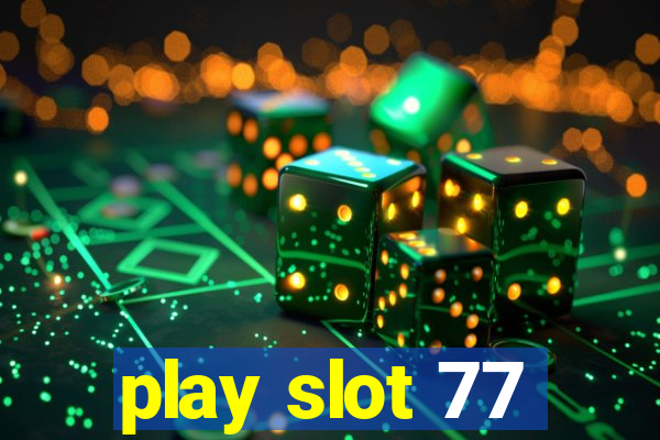 play slot 77