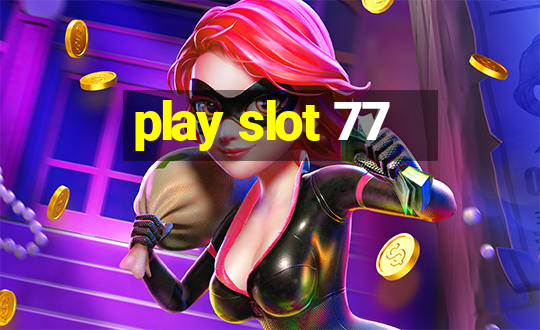 play slot 77