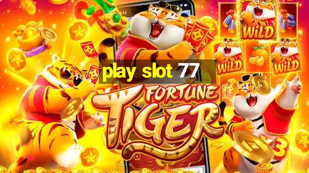 play slot 77