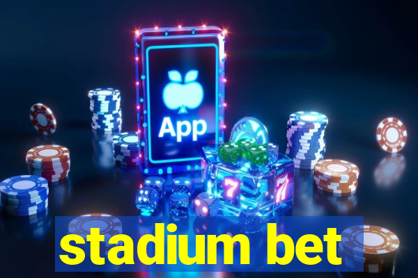 stadium bet