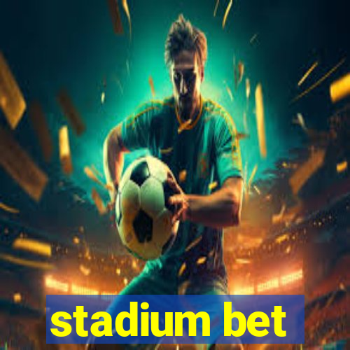 stadium bet